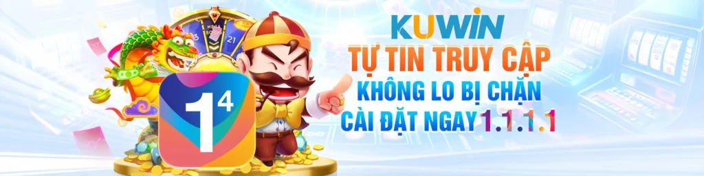 KUwin tự tin truy cập không lo bị chặn cài đặt ngày 1.1.1.1