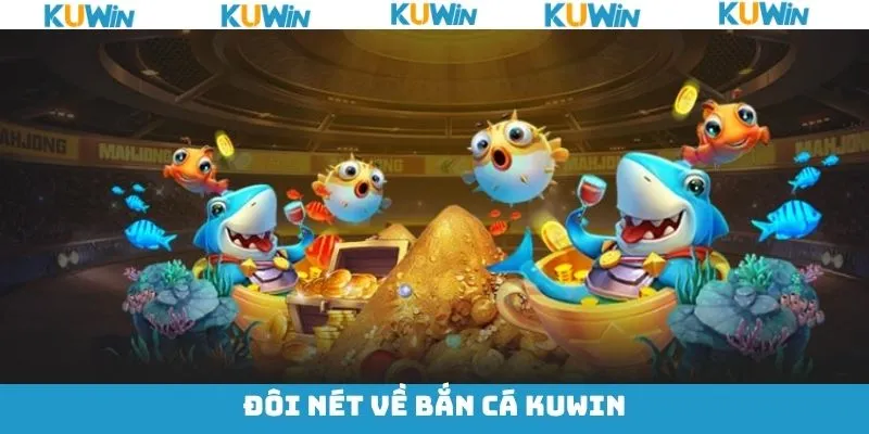 Sức hấp dẫn trong game bắn cá KUwin